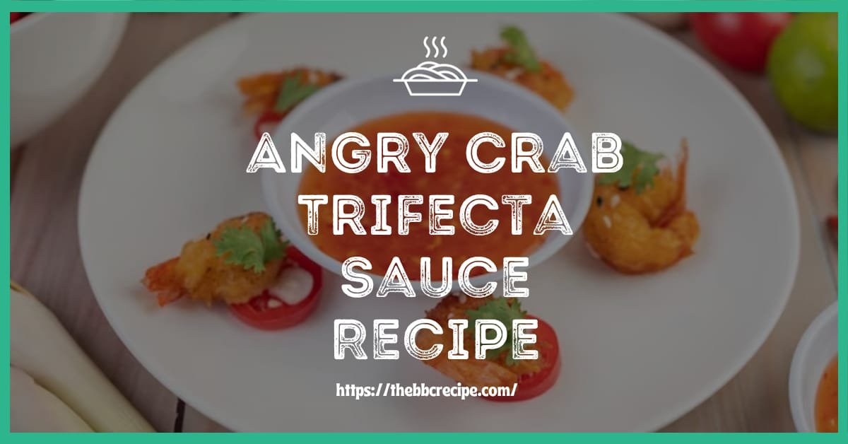 Angry Crab Trifecta Sauce Recipe