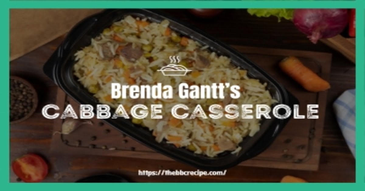 Brenda Gantt’s Cabbage Casserole 1200 x 628