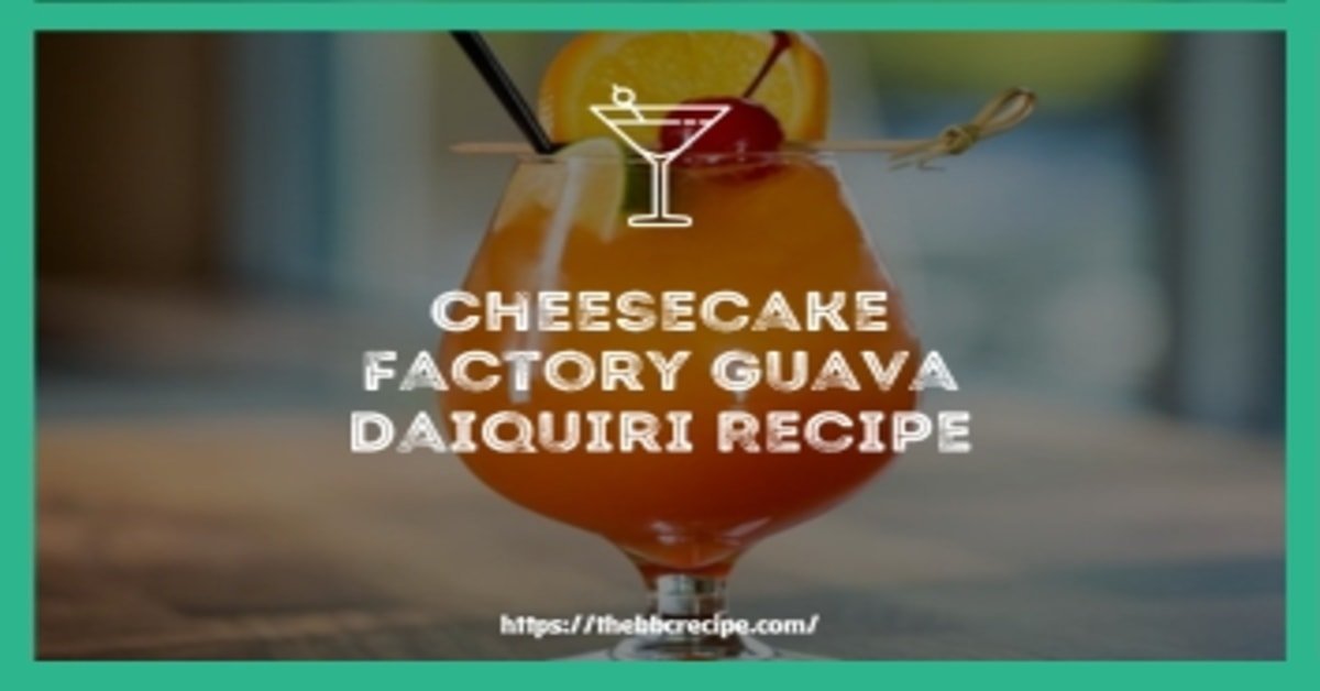 Cheesecake Factory Guava Daiquiri Recipe