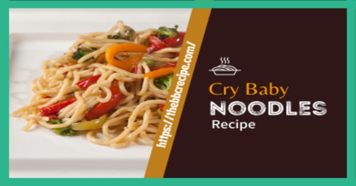 Cry Baby Noodles Recipe