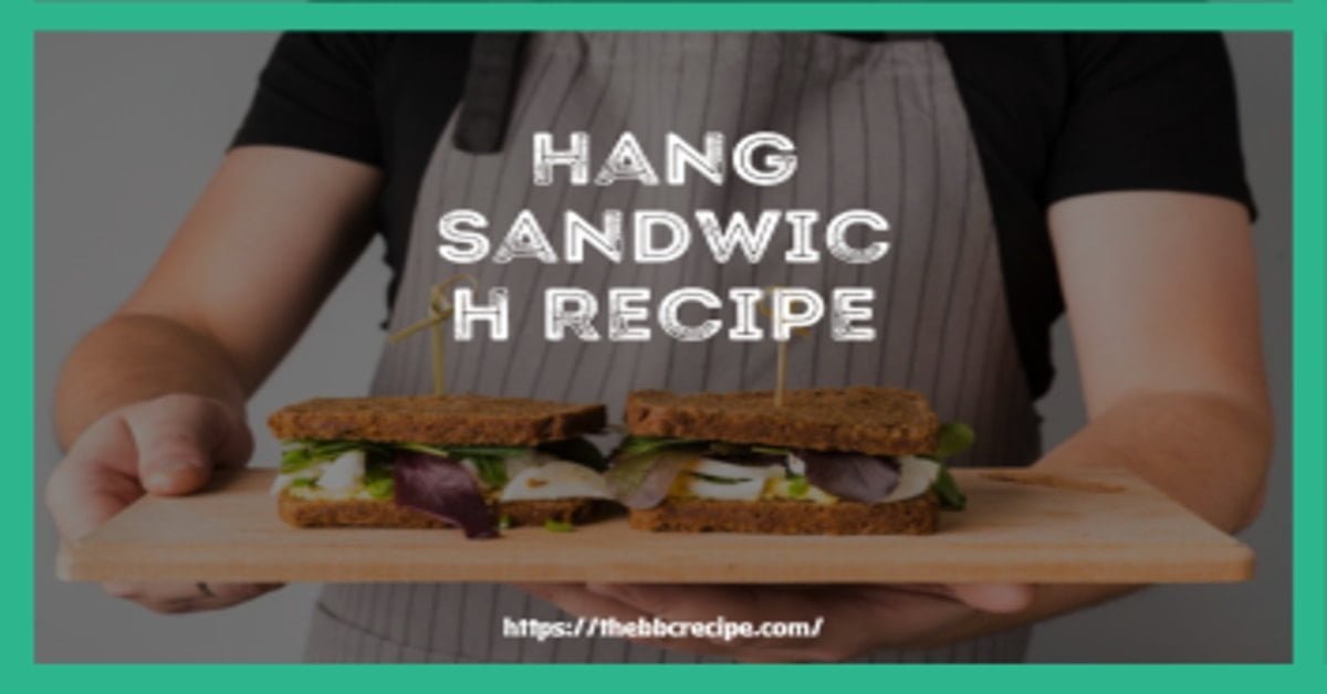 Hang Sandwich Recipe 100% Ok