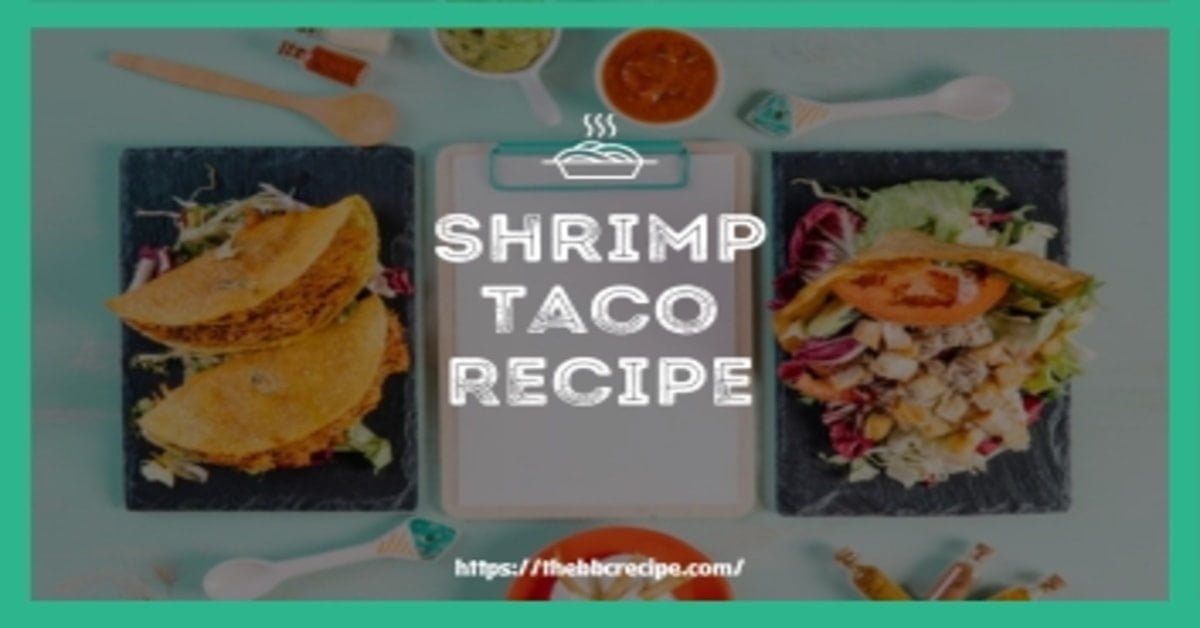 Kylie Jenner Shrimp Taco Recipe 100% ok