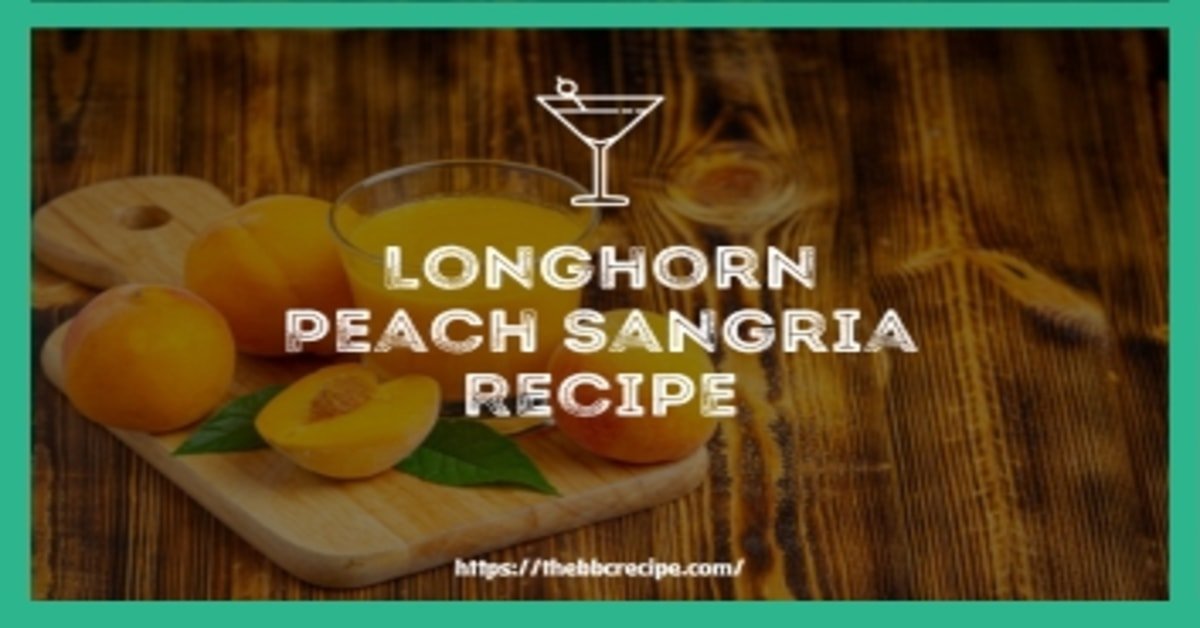 Longhorn Peach Sangria Recipe