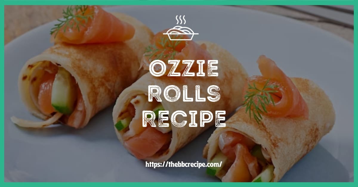 Ozzie Rolls Recipe