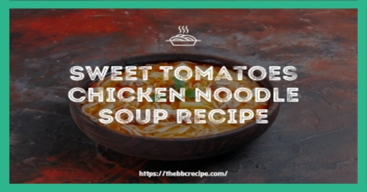 Sweet Tomatoes Chicken Noodle Soup Recipe 100% ok