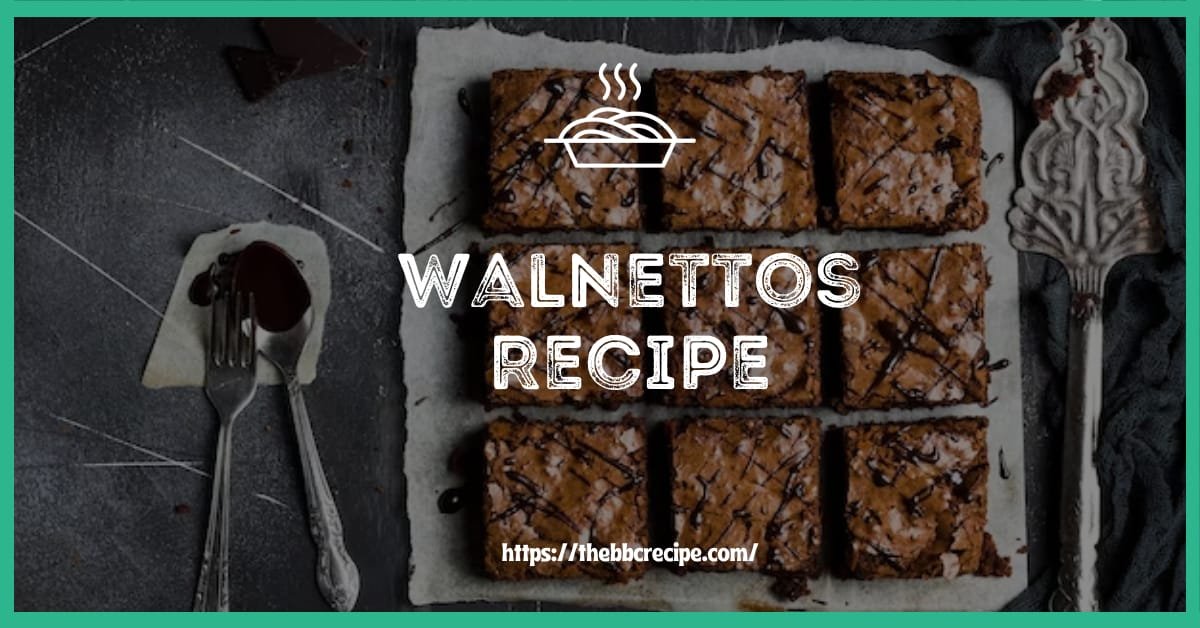 Walnettos Recipe