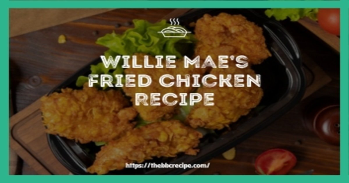 Willie Mae’s Fried Chicken Recipe 100% ok