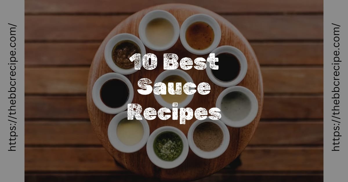 10 Best Sauce Recipes