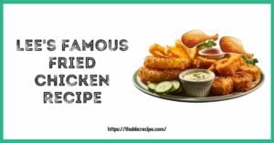 Lees Famous Fried Chicken Recipe