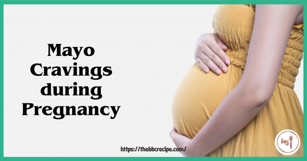 Mayo Cravings during Pregnancy