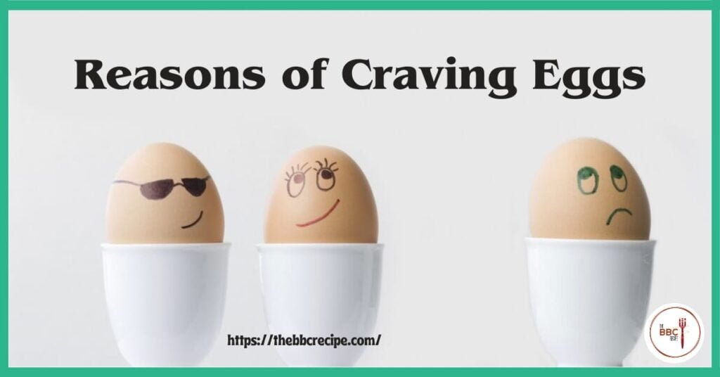 What are the Reasons of Craving Eggs