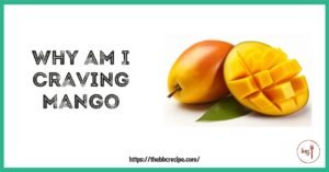 Why am I Craving Mango